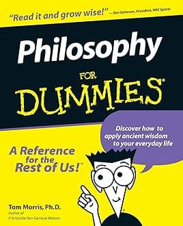 Philosophy For Dummies (For Dummies Series)