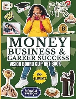 Money Business & Career Success Vision Board Clip Art Book: A Motivational Vision Board Kit of Magazine Style Images, Cutouts and Photos for Men and ... Success (Dreams & Goals Vision Board Series)